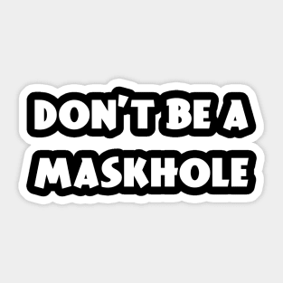 Don't Be A Maskhole Sticker